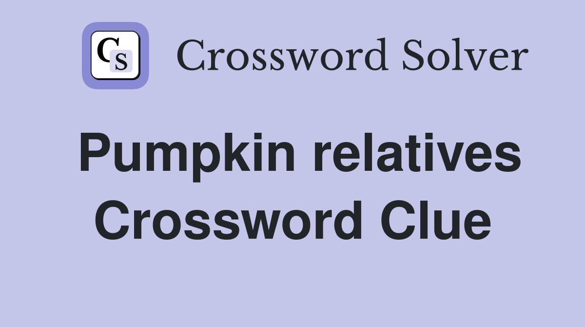 Pumpkin relatives Crossword Clue