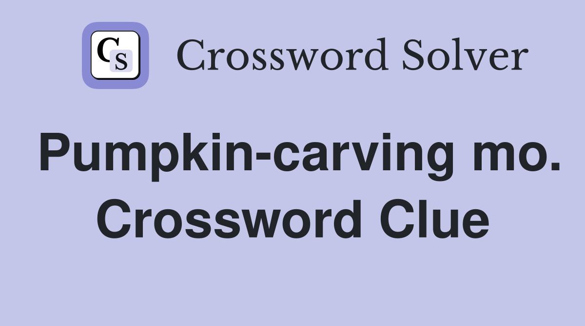 Pumpkin-carving mo. Crossword Clue