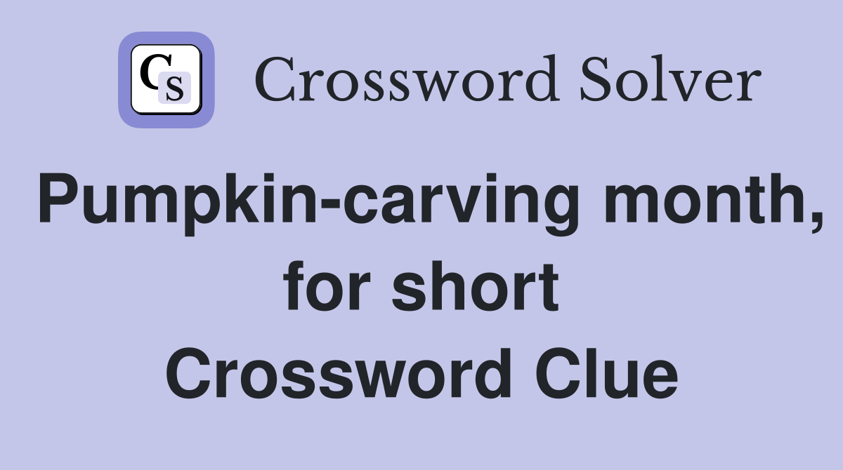Pumpkin-carving month, for short Crossword Clue