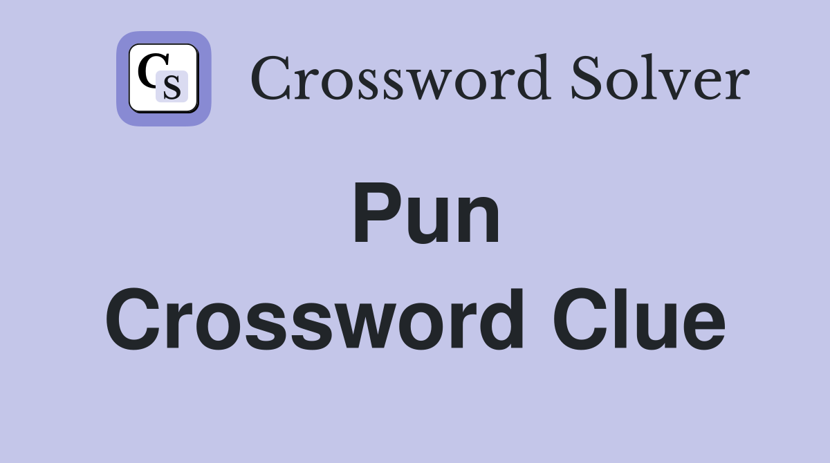 Pun Crossword Clue