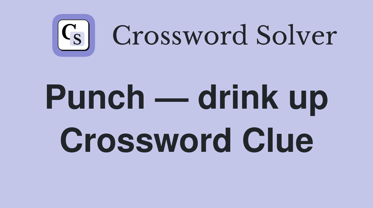 Punch — drink up  Crossword Clue