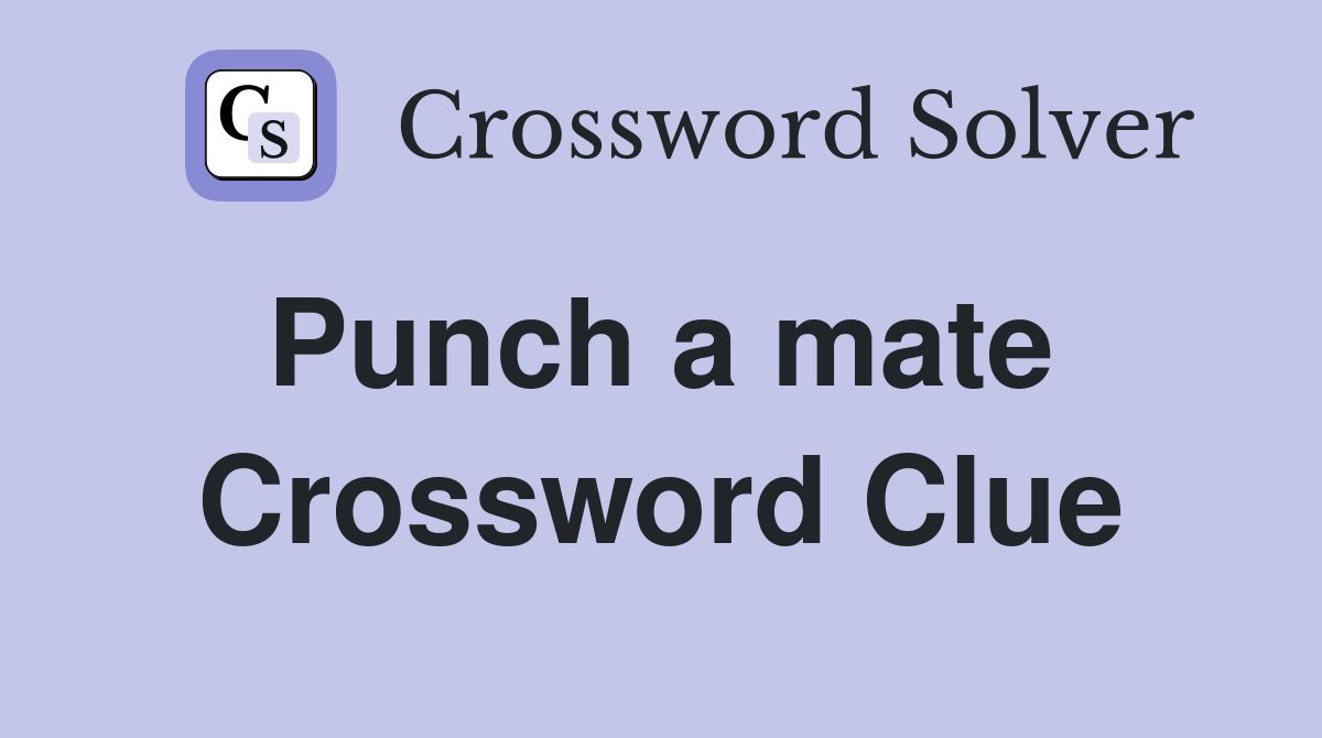 Punch a mate  Crossword Clue