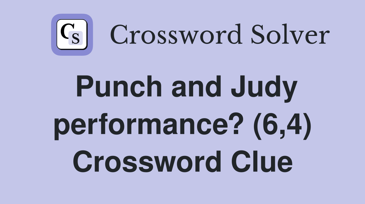 Punch and Judy performance? (6,4) Crossword Clue