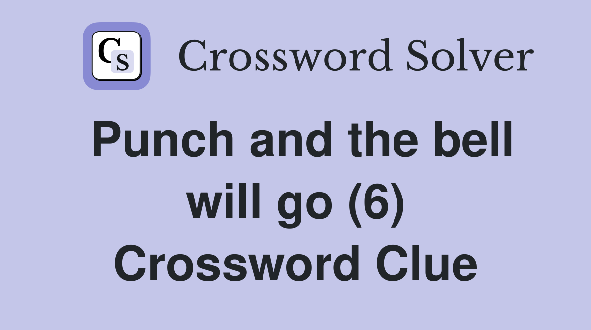 Punch and the bell will go (6) Crossword Clue