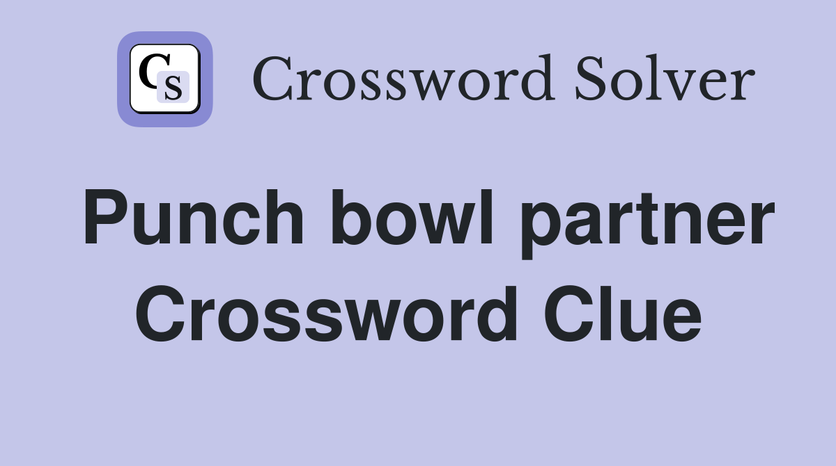 Punch bowl partner Crossword Clue