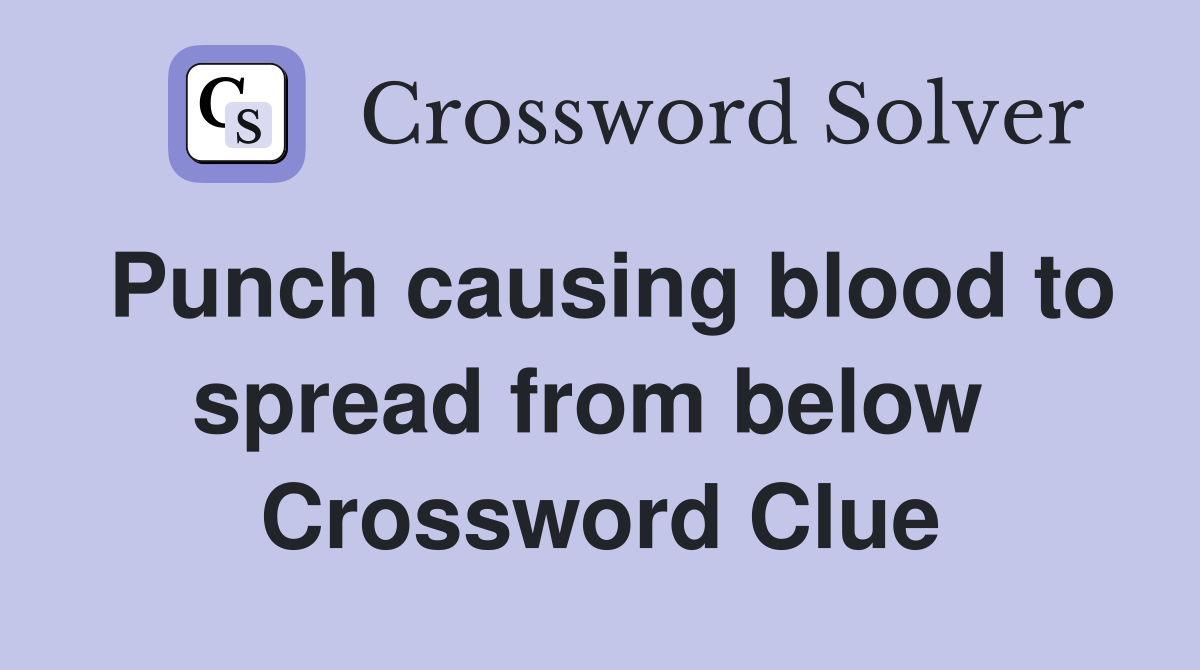 Punch causing blood to spread from below  Crossword Clue