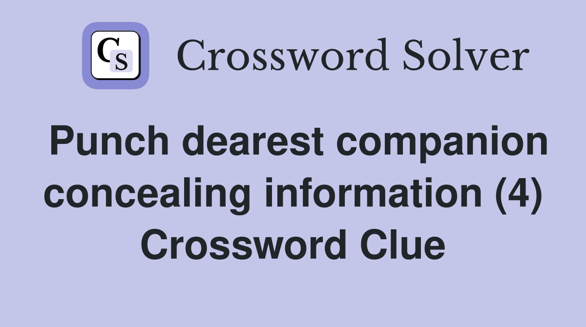 Punch dearest companion concealing information (4) Crossword Clue