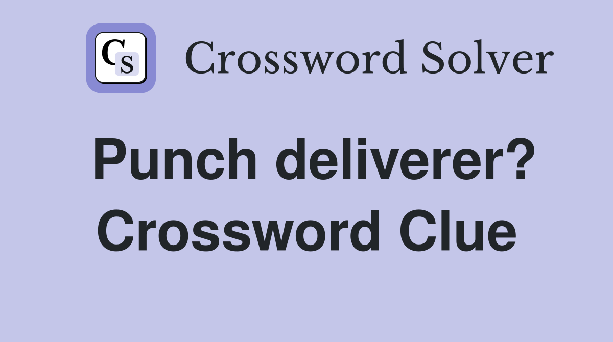 Punch deliverer? Crossword Clue