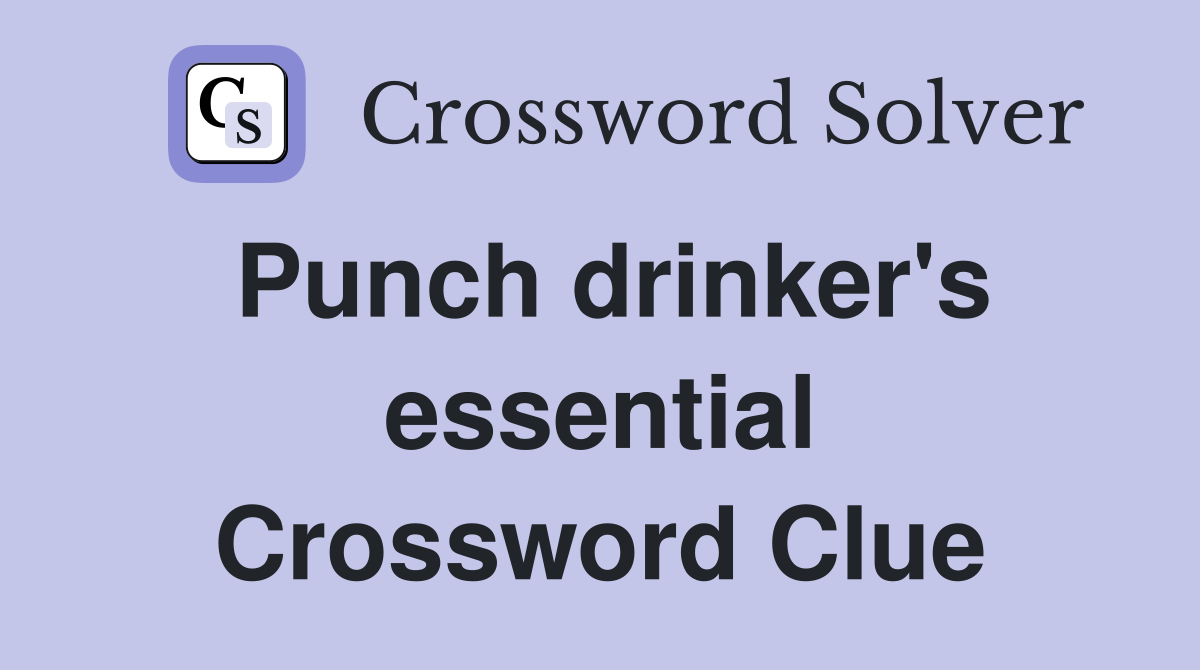 Punch drinker's essential Crossword Clue