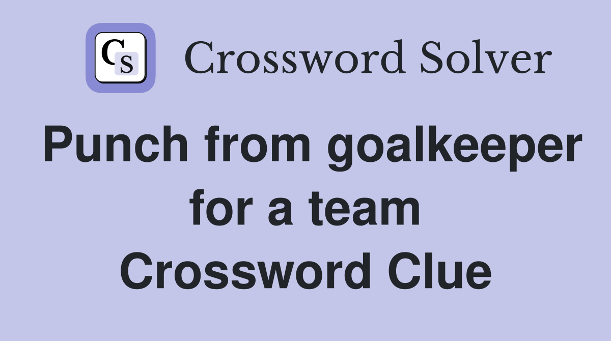 Punch from goalkeeper for a team Crossword Clue