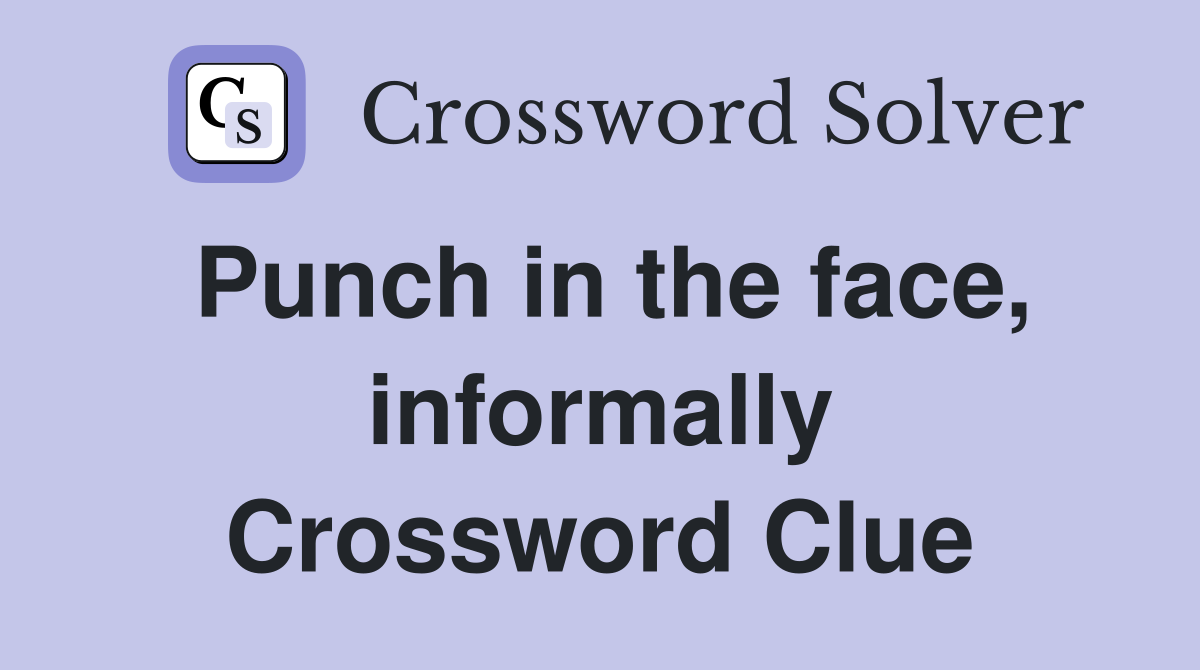 Punch in the face, informally Crossword Clue