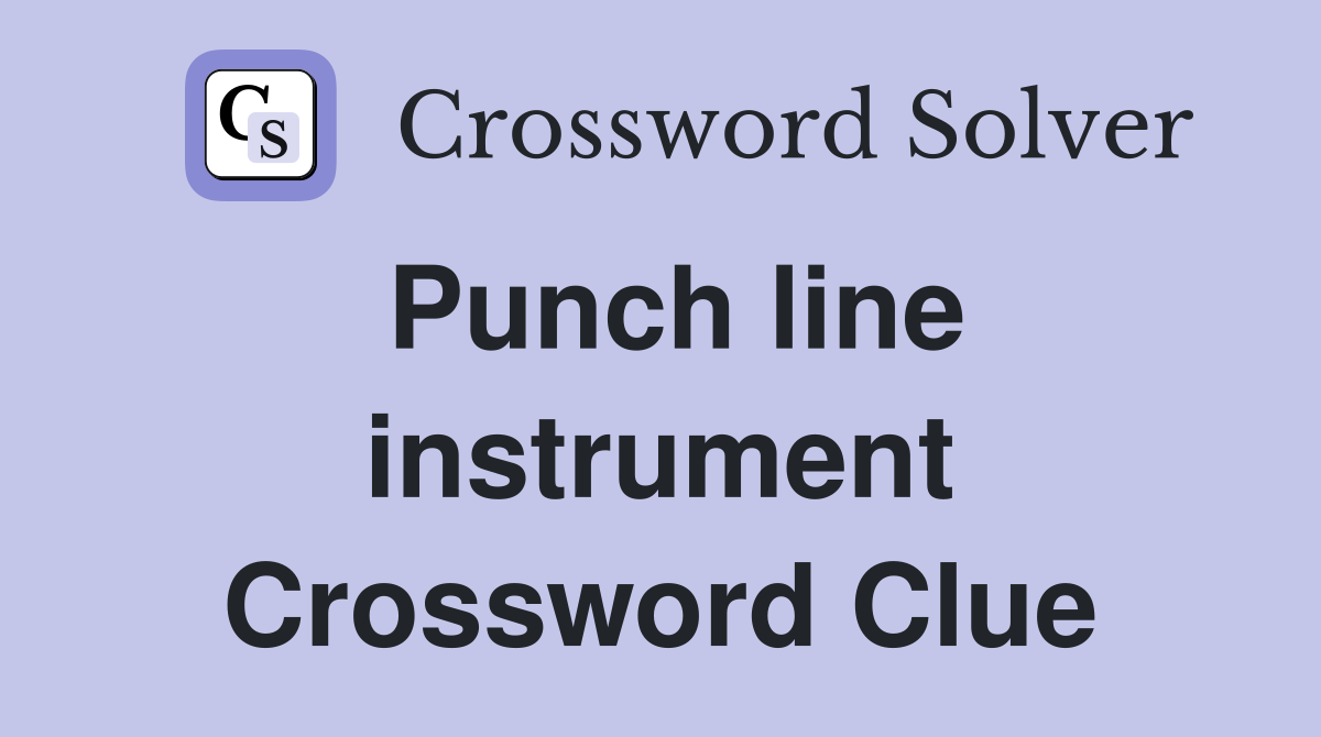 Punch line instrument Crossword Clue