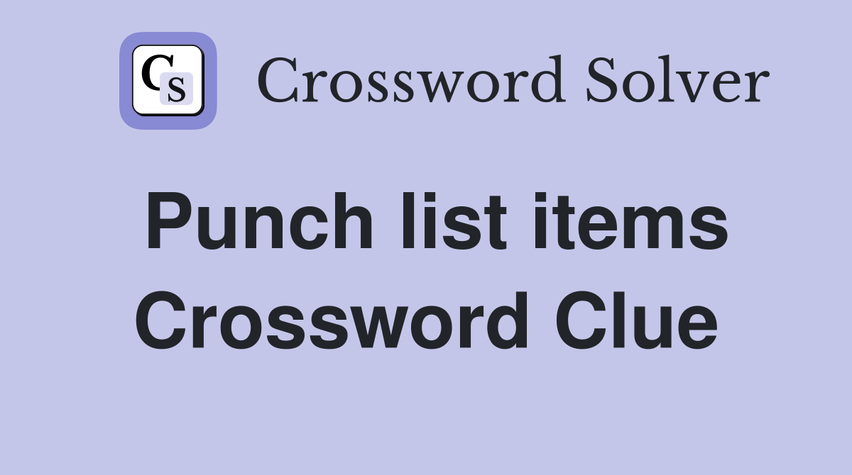 Punch list items Crossword Clue