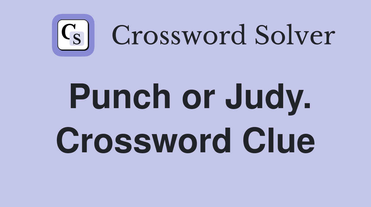 Punch or Judy. Crossword Clue