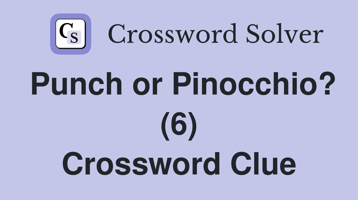Punch or Pinocchio? (6) Crossword Clue