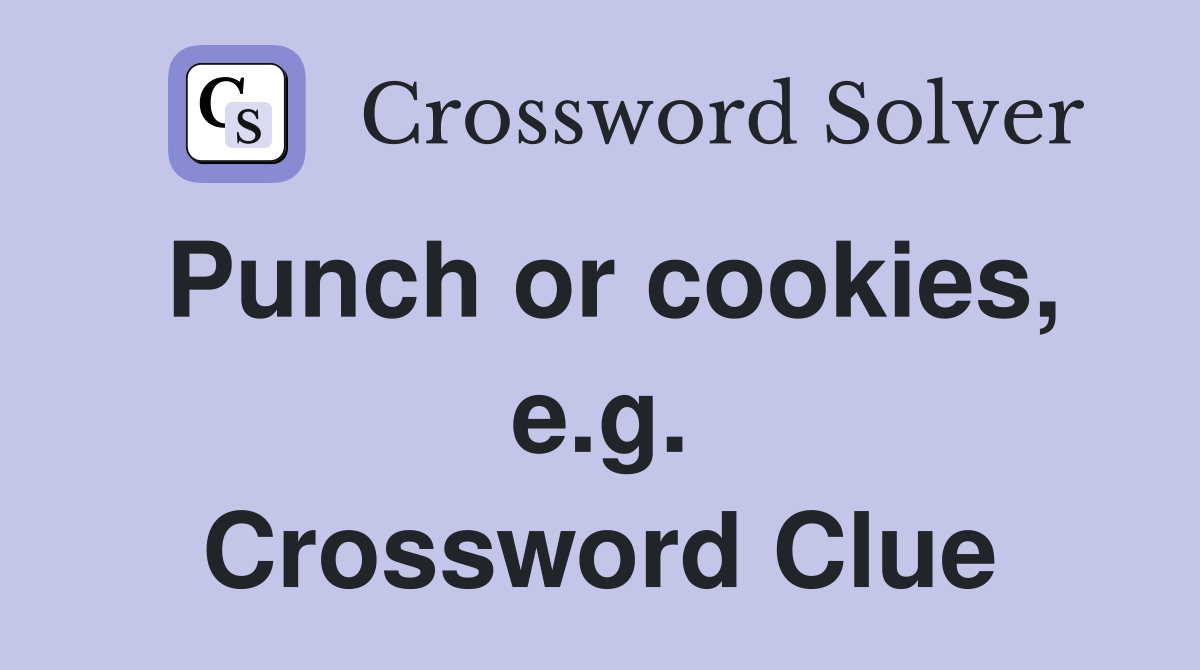 Punch or cookies, e.g. Crossword Clue