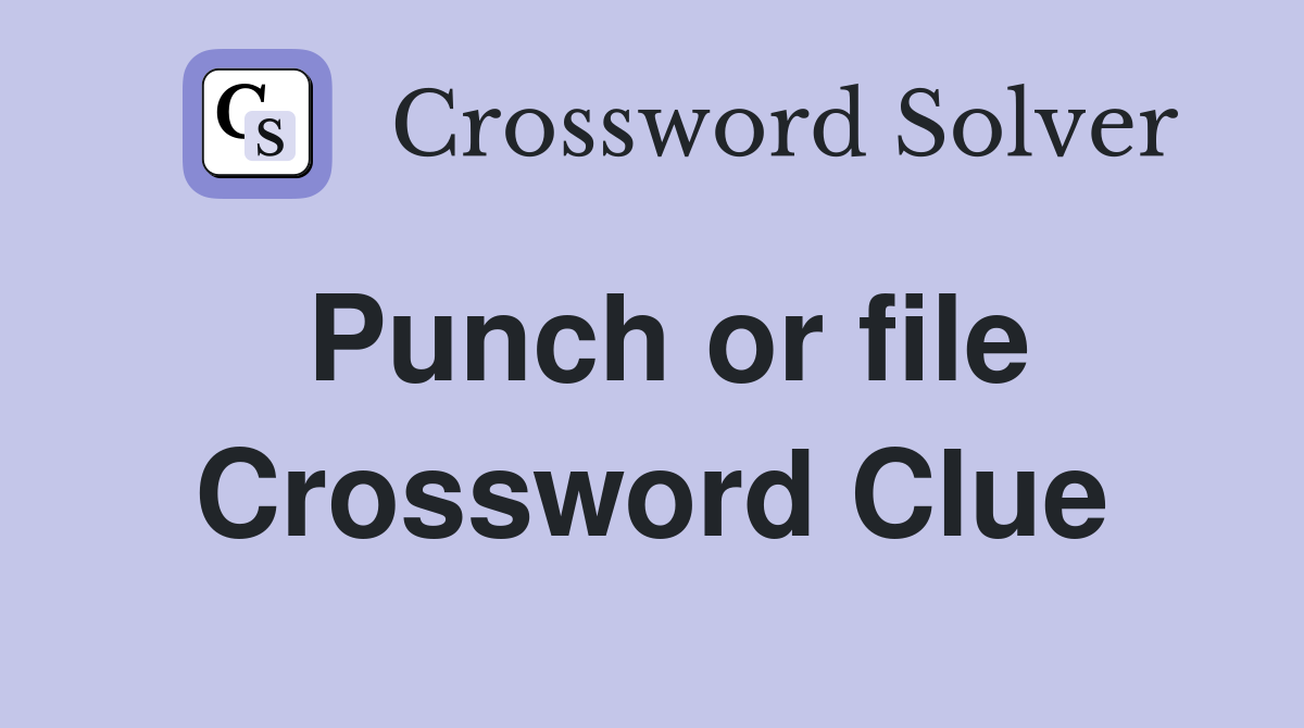 Punch or file Crossword Clue