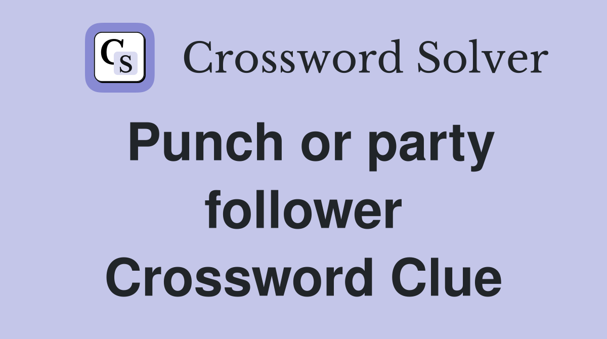 Punch or party follower Crossword Clue