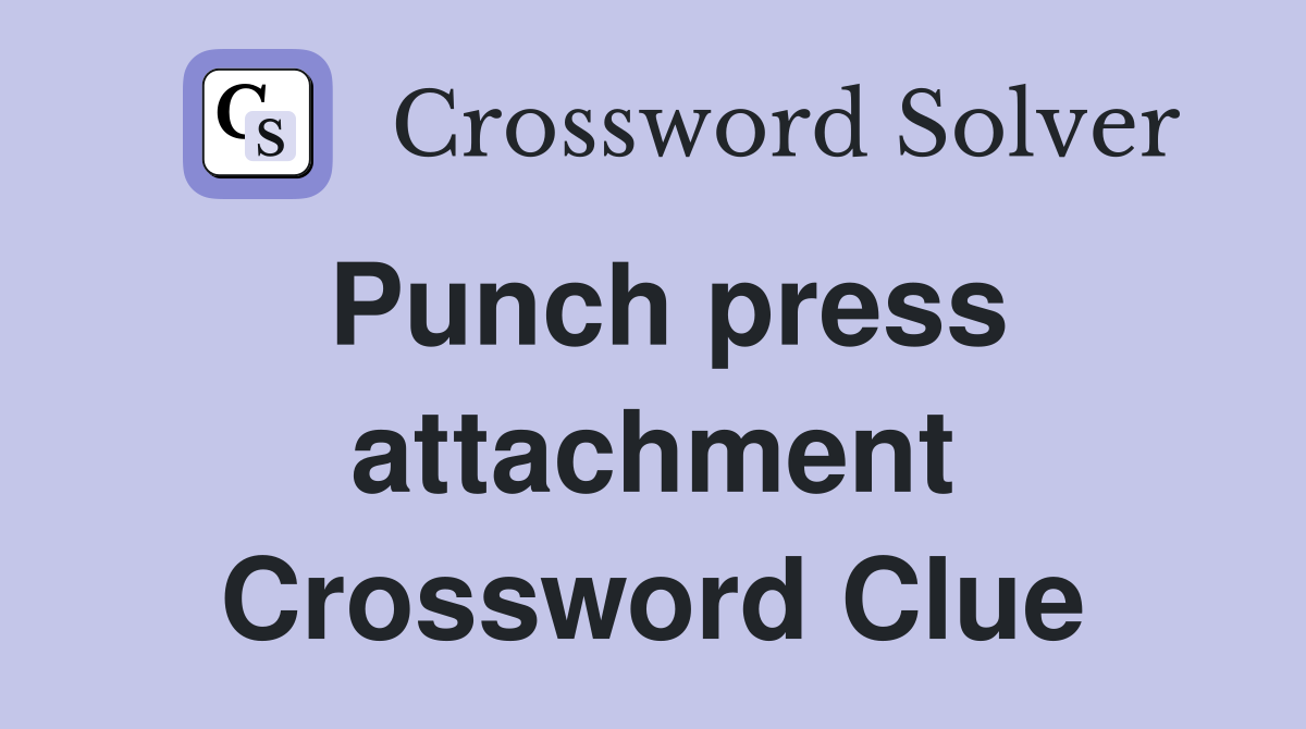 Punch press attachment Crossword Clue
