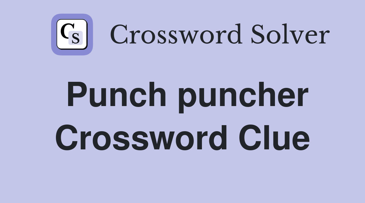Punch puncher Crossword Clue