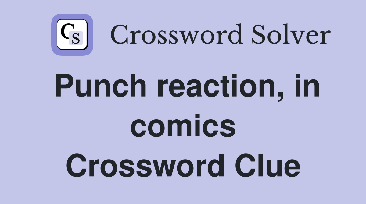 Punch reaction, in comics Crossword Clue