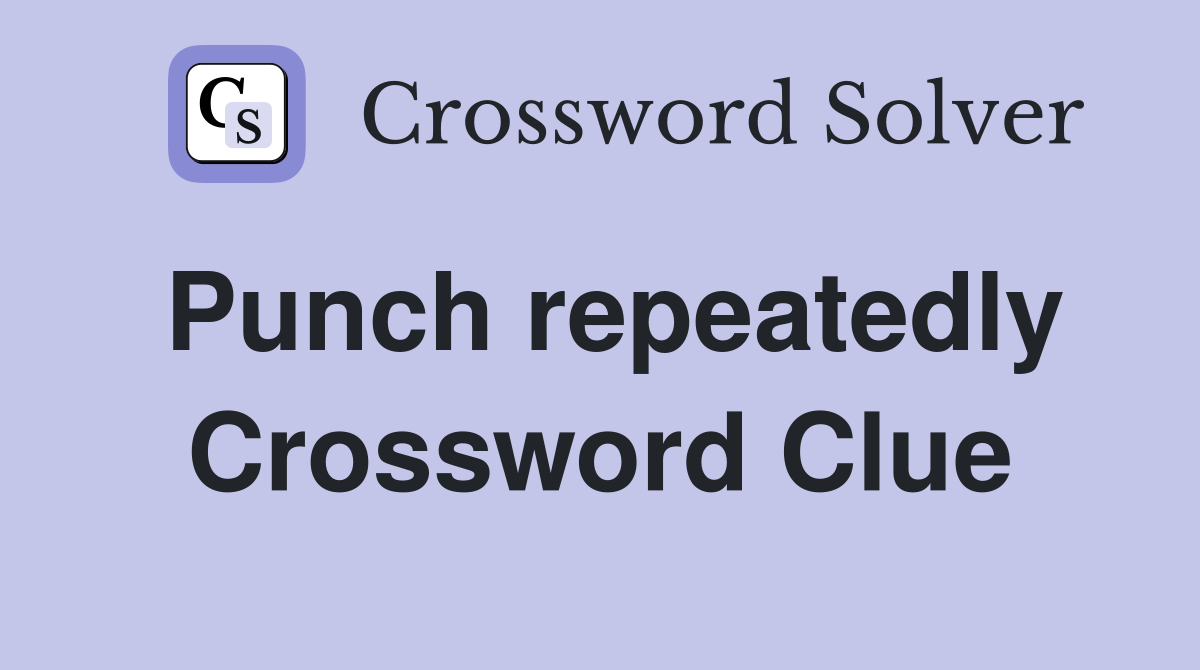 Punch repeatedly Crossword Clue
