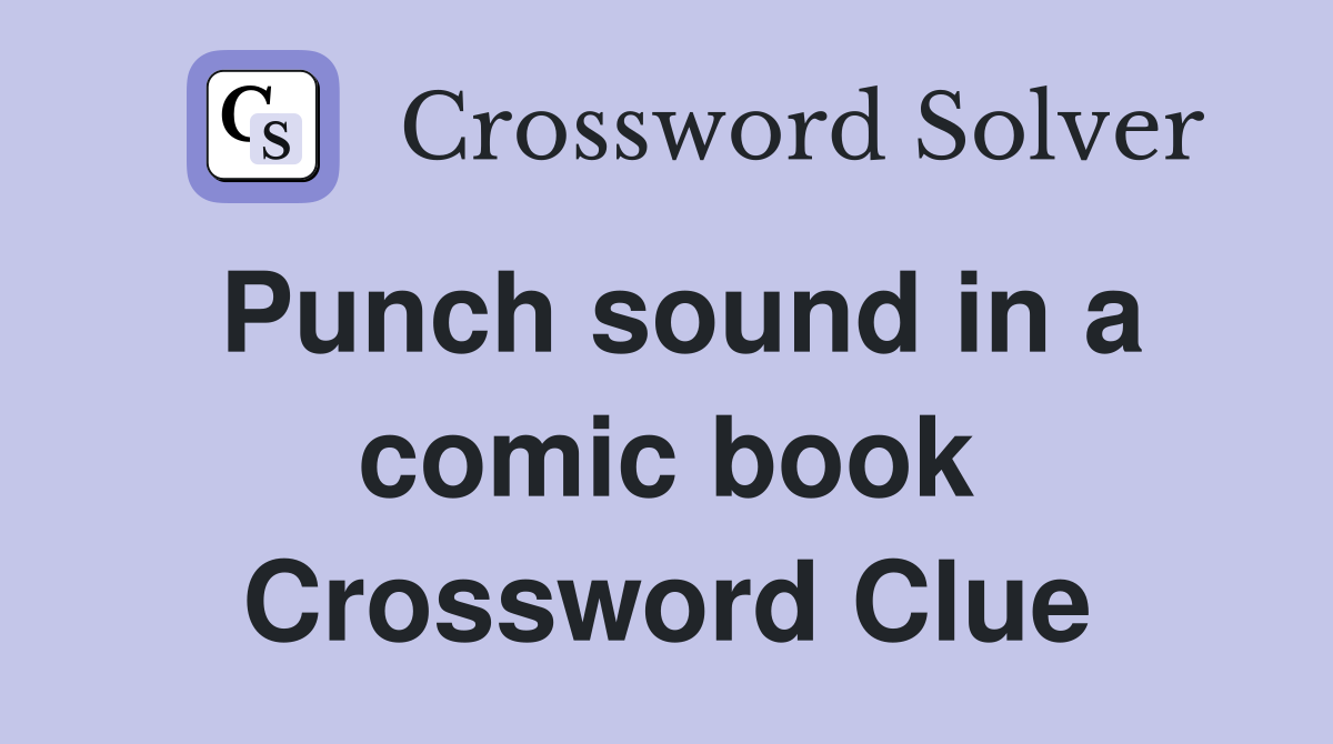 Punch sound in a comic book Crossword Clue