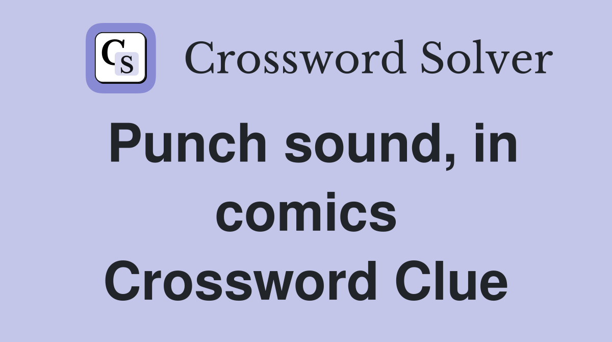 Punch sound, in comics Crossword Clue