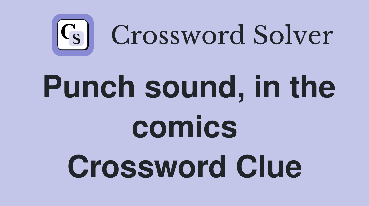 Punch sound, in the comics Crossword Clue