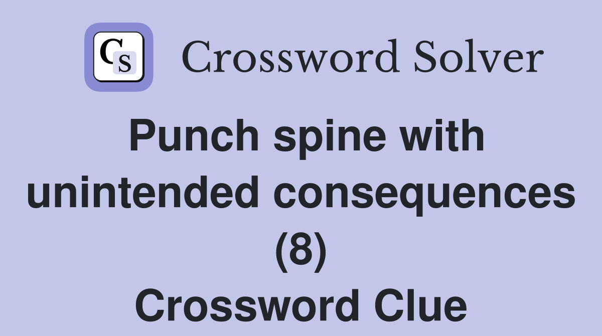 Punch spine with unintended consequences (8) Crossword Clue