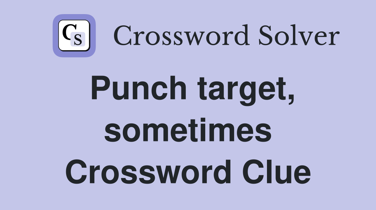 Punch target, sometimes Crossword Clue
