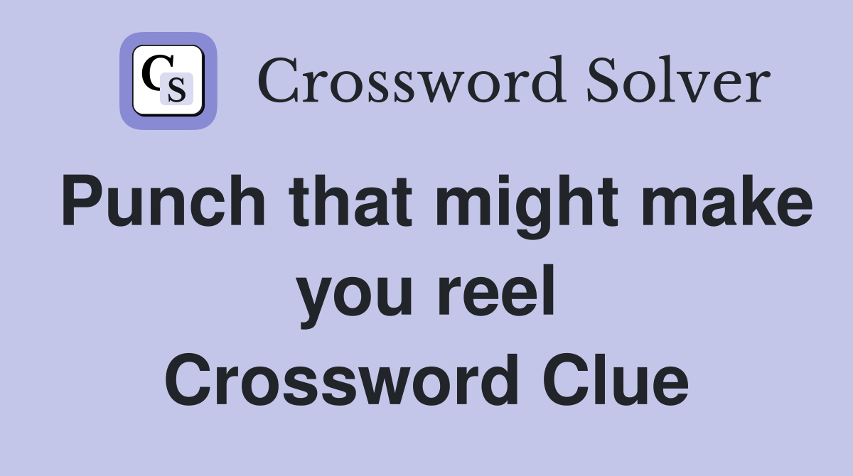 Punch that might make you reel Crossword Clue