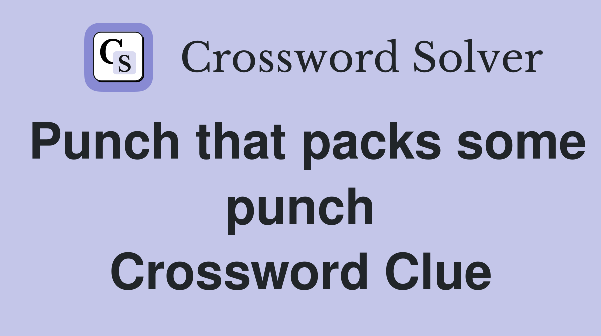 Punch that packs some punch Crossword Clue