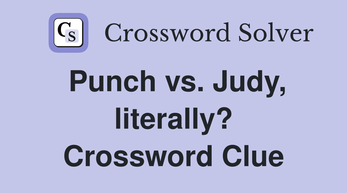 Punch vs. Judy, literally? Crossword Clue