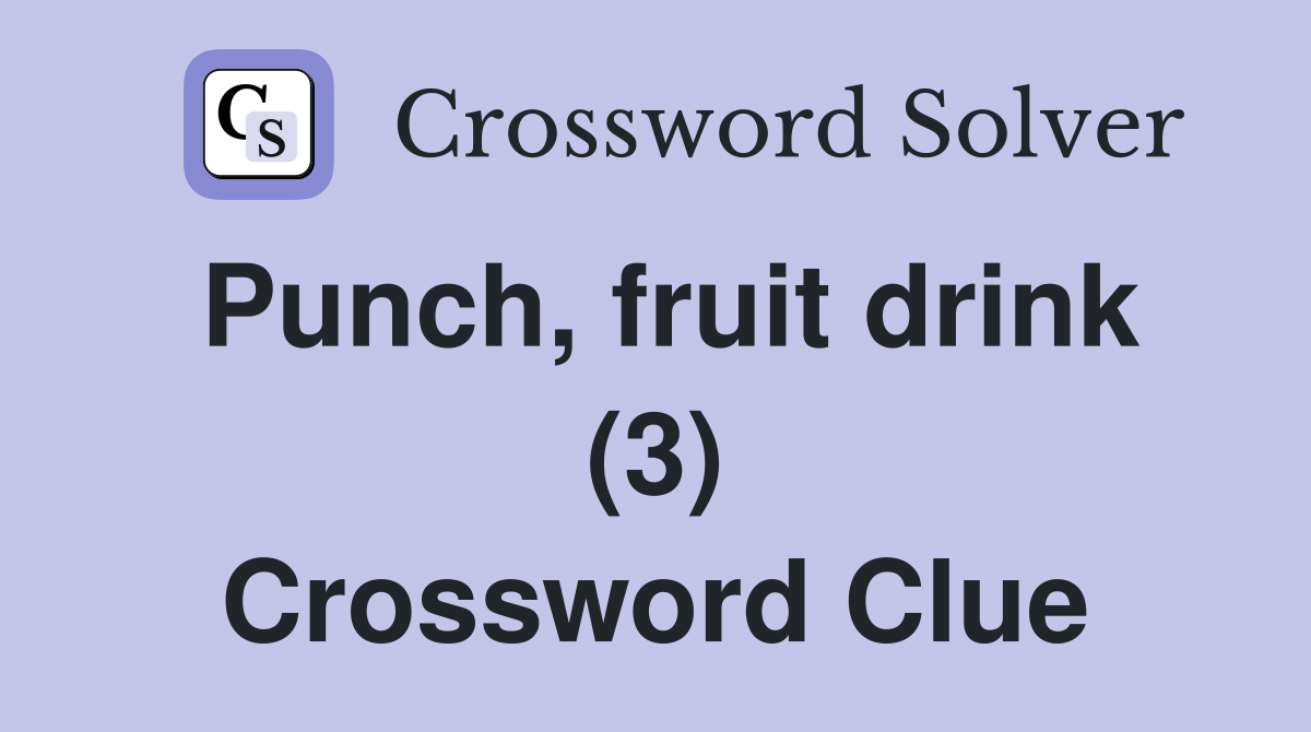 Punch, fruit drink (3) Crossword Clue