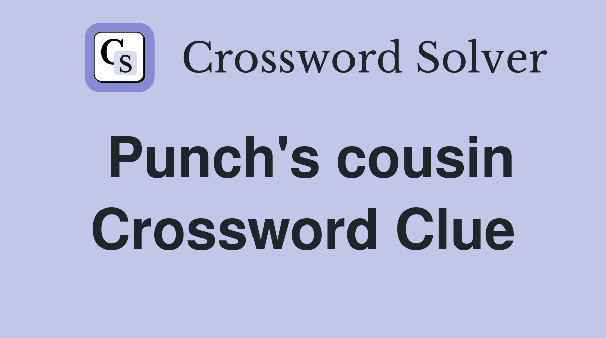 Punch's cousin Crossword Clue