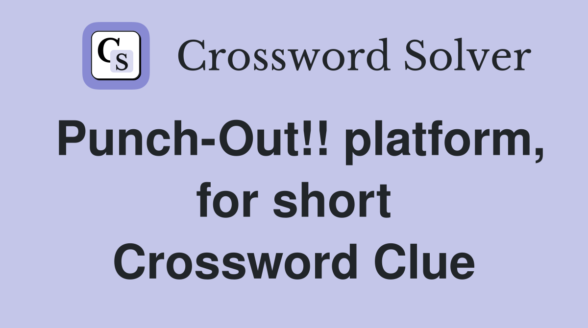 Punch-Out!! platform, for short Crossword Clue