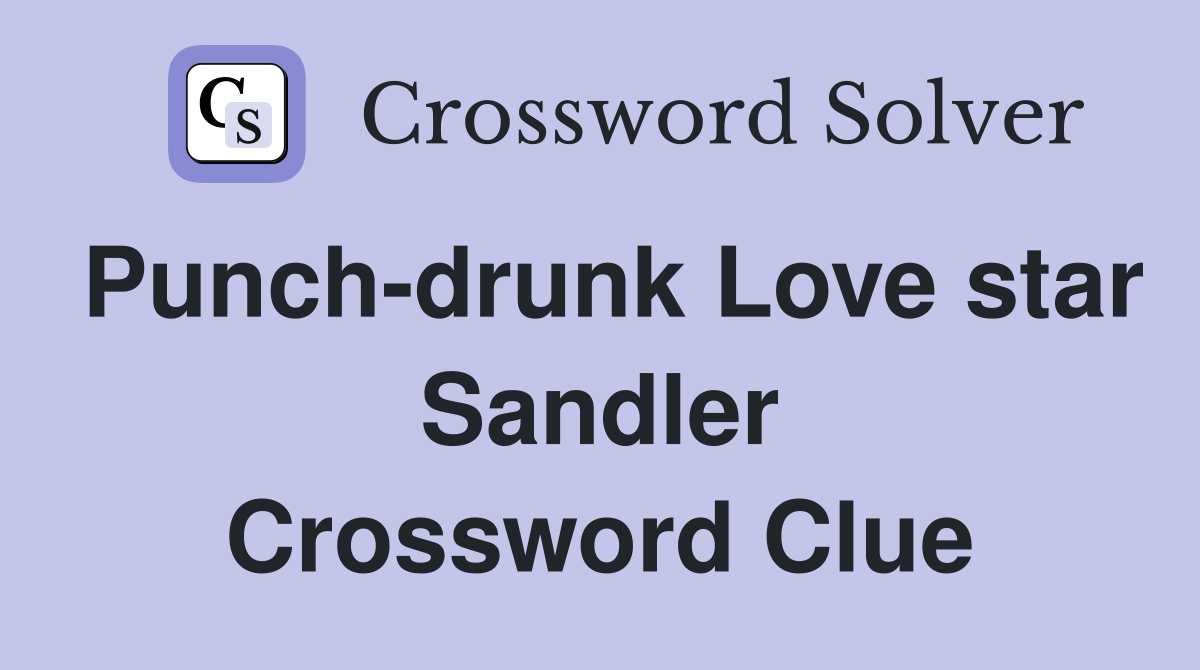 Punch-drunk Love star Sandler Crossword Clue