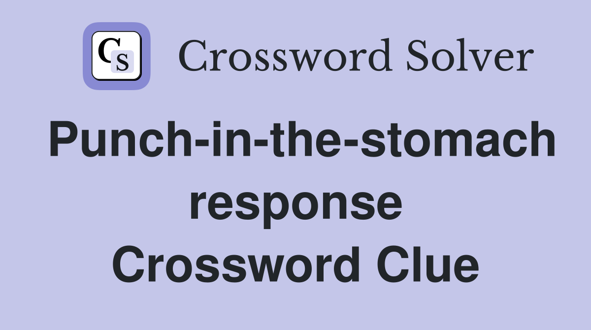 Punch-in-the-stomach response Crossword Clue