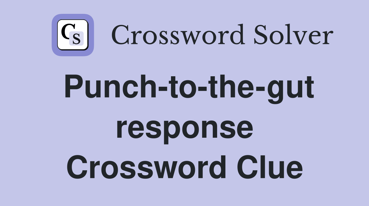 Punch-to-the-gut response Crossword Clue