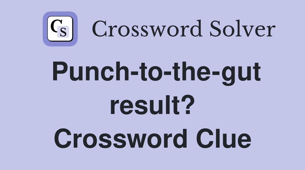 Punch-to-the-gut result? Crossword Clue