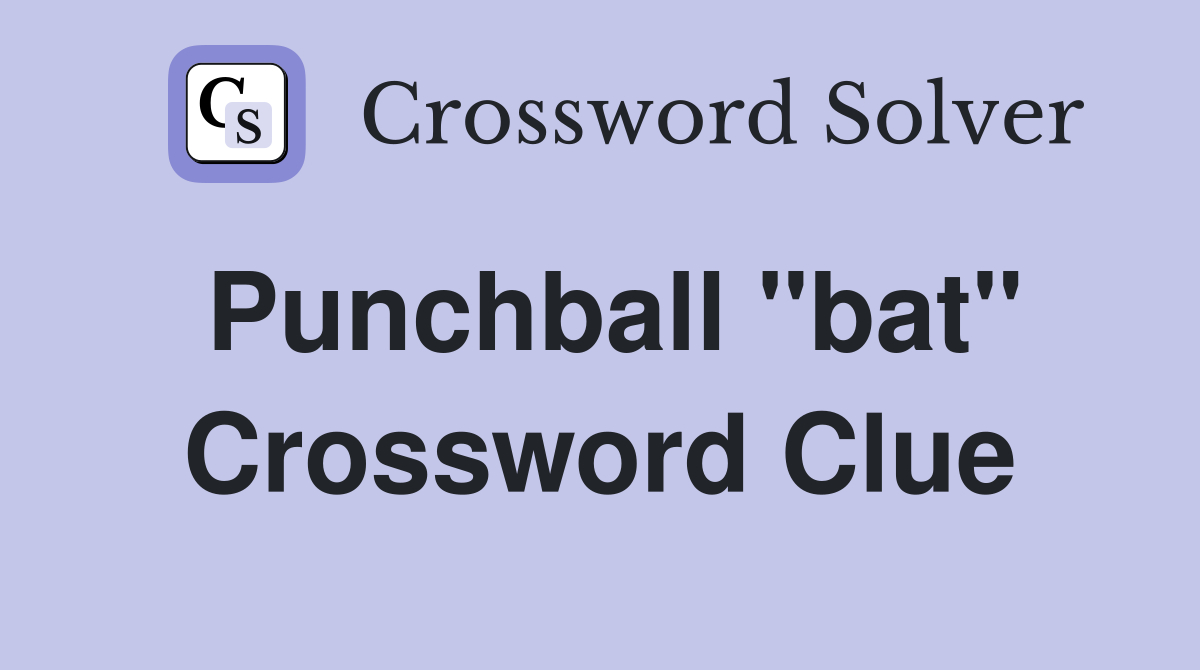 Punchball "bat" Crossword Clue