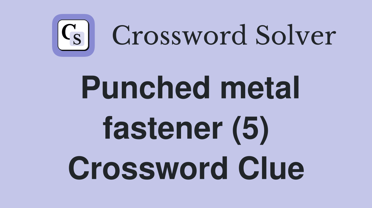 Punched metal fastener (5) Crossword Clue