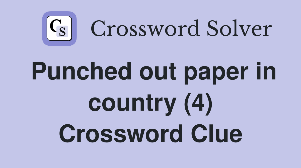 Punched out paper in country (4) Crossword Clue