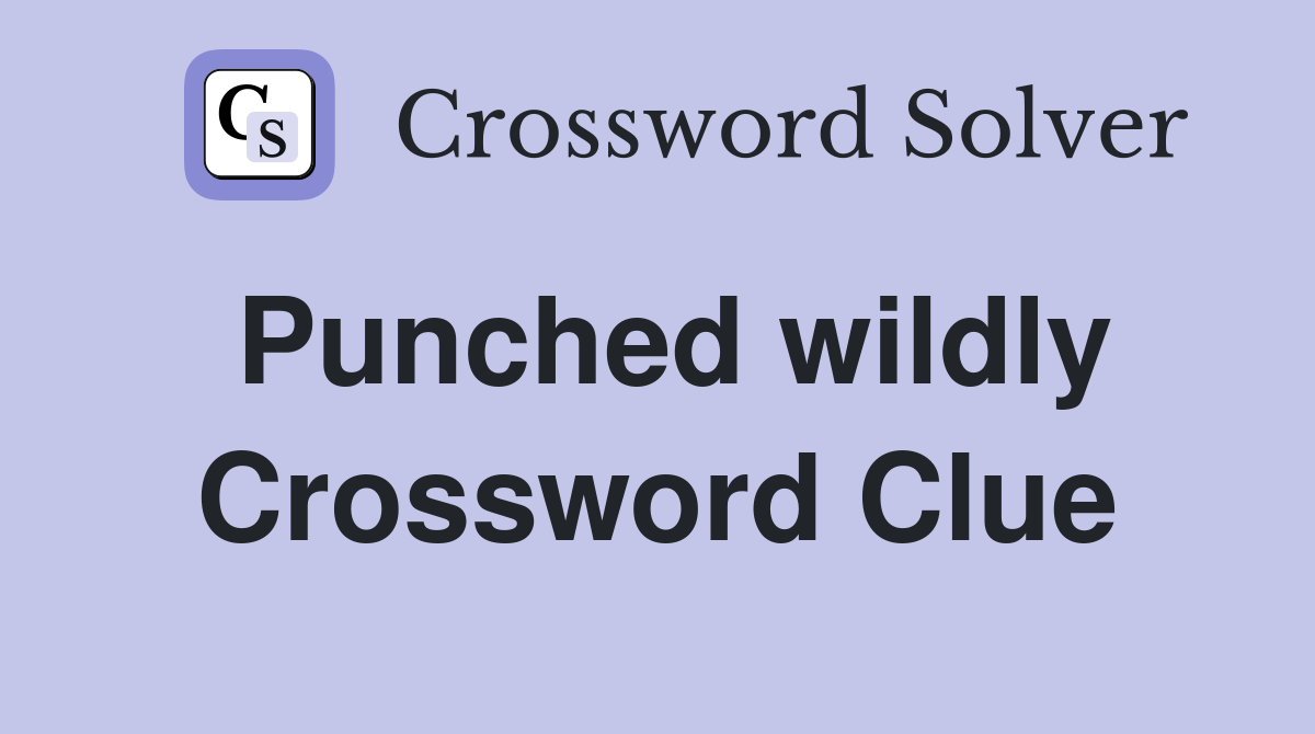 Punched wildly Crossword Clue