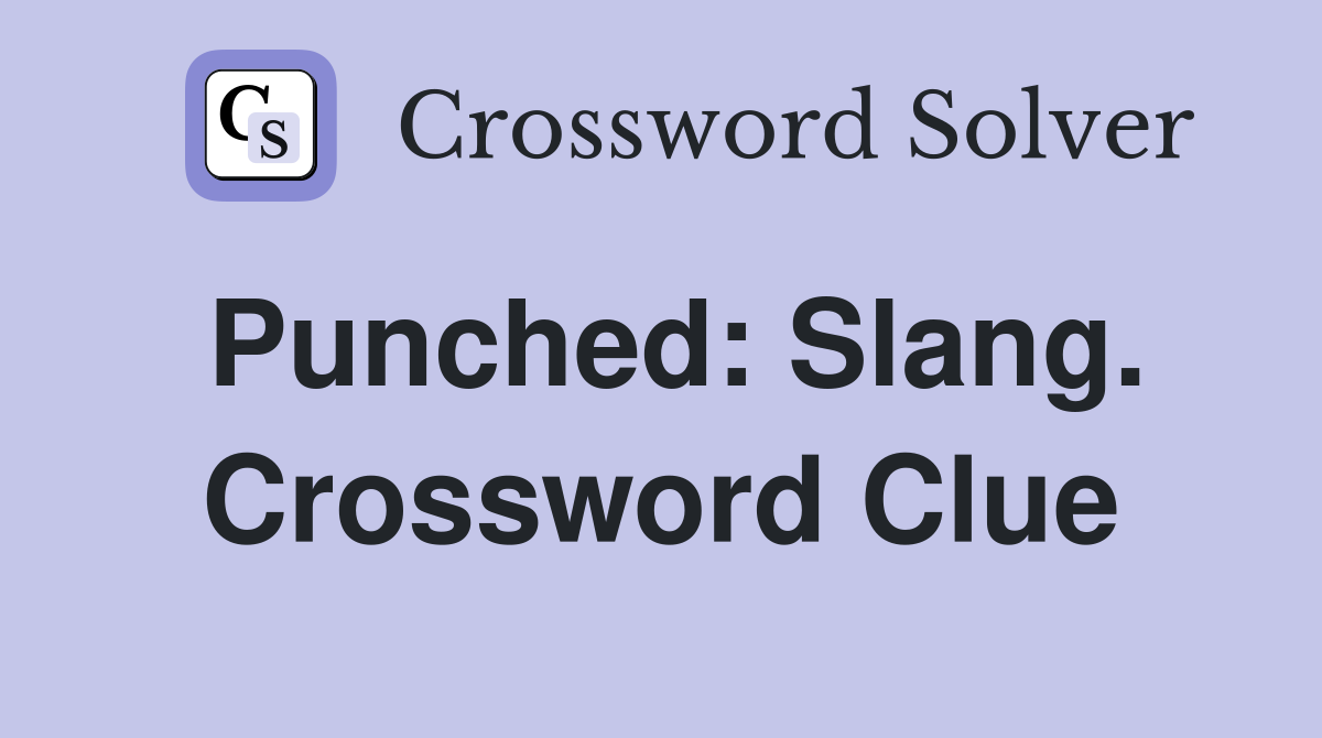 Punched: Slang. Crossword Clue