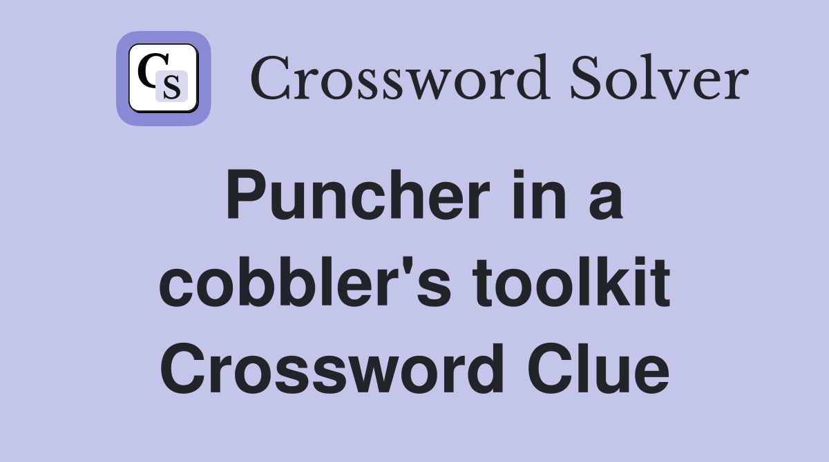 Puncher in a cobbler's toolkit Crossword Clue