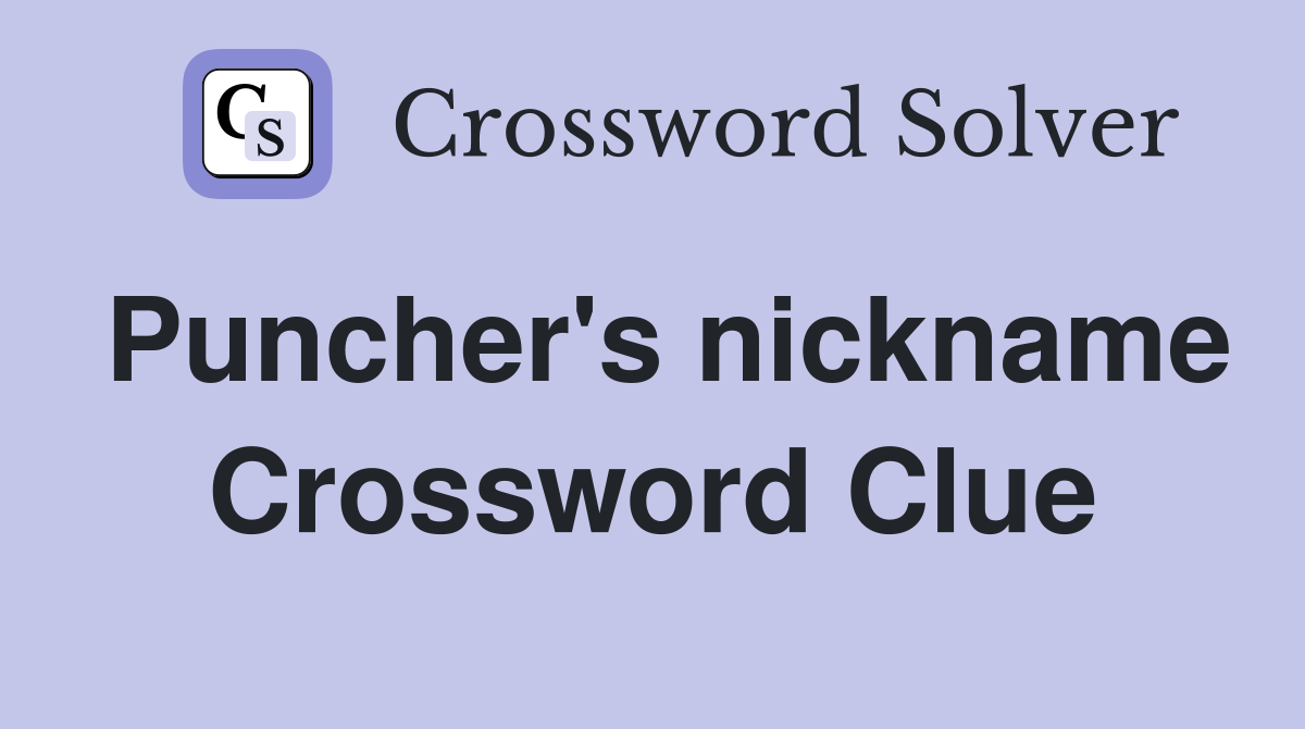 Puncher's nickname Crossword Clue