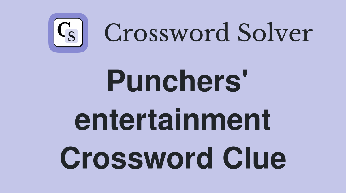 Punchers' entertainment Crossword Clue