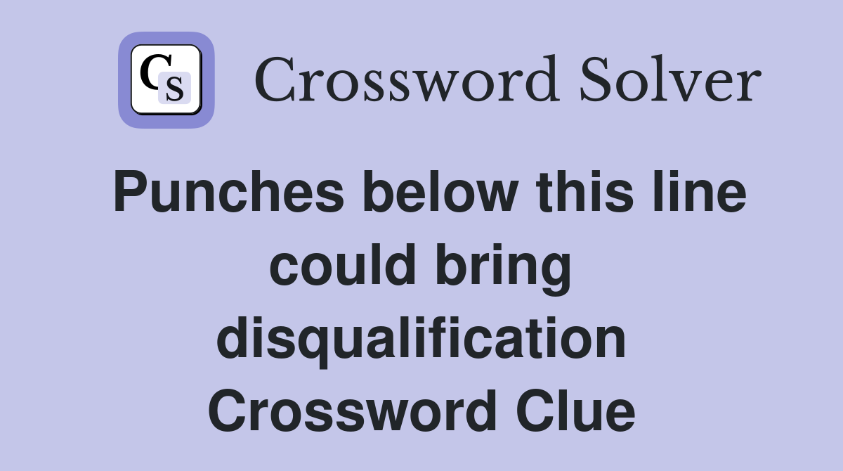 Punches below this line could bring disqualification Crossword Clue
